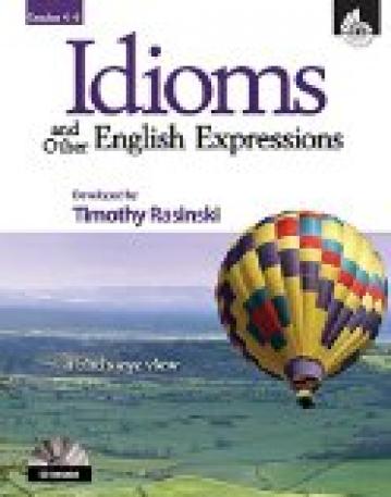 Idioms and Other English Expressions: Grade 4-6