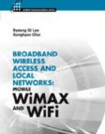 Broadband Wireless Access and Local Networks: Mobile WiMAX and WiFi