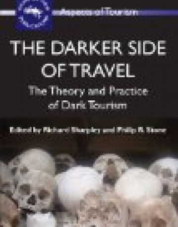 Darker Side of Travel: The Theory and Practice of Dark Tourism