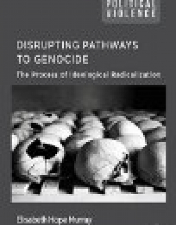 Disrupting Pathways to Genocide: The Process of Ideological Radicalization