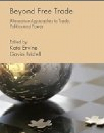 Beyond Free Trade: Alternative Approaches to Trade, Politics and Power