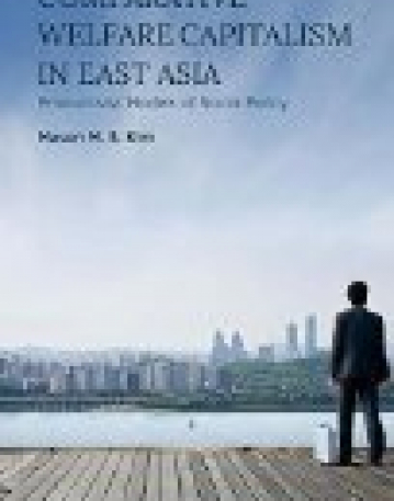 Comparative Welfare Capitalism in East Asia: Productivist Models of Social Policy