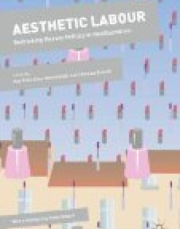 Aesthetic Labour: Rethinking Beauty Politics in Neoliberalism