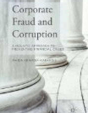 Corporate Fraud and Corruption: A Holistic Approach to Preventing Financial Crises