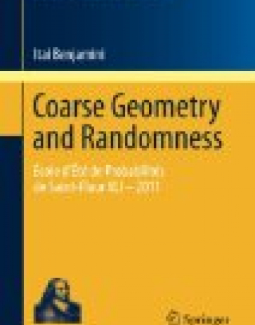 Coarse Geometry and Randomness: Ecole dâ€™Etأ© de Probabilitأ©s de Saint-Flour XLI â€“ 2011