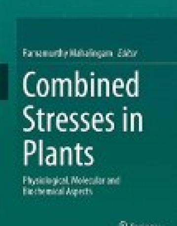 Combined Stresses in Plants: Physiological, Molecular, and Biochemical Aspects