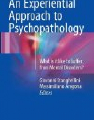 An Experiential Approach to Psychopathology: What is it like to Suffer from Mental Disorders?