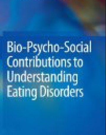 Bio-Psycho-Social Contributions to Understanding Eating Disorders