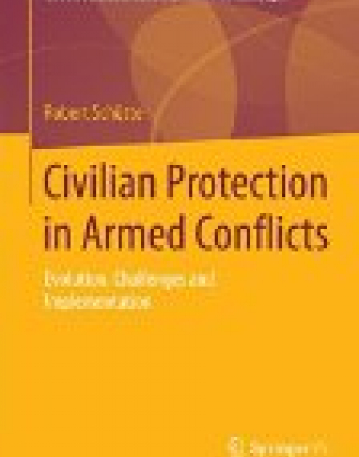 Civilian Protection in Armed Conflicts: Evolution, Challenges and Implementation