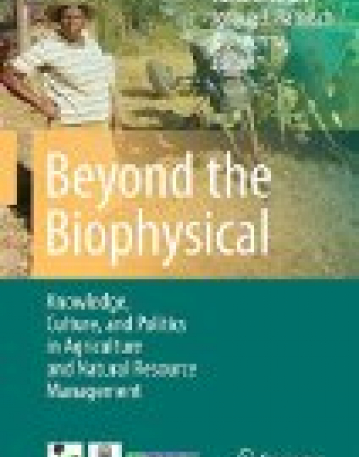 Beyond the Biophysical: Knowledge, Culture, and Power in Agriculture and Natural Resource Management