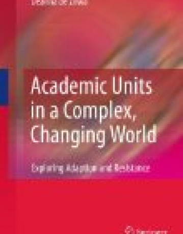 Academic Units in a Complex, Changing World: Adaptation and Resistance