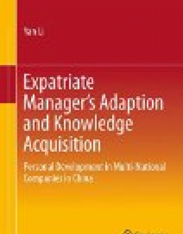 Expatriate Managerâ€™s Adaption and Knowledge Acquisition: Personal Development in Multi-National Companies in China