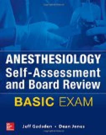 Anesthesiology Self-Assessment And Board Review: Basic Exam