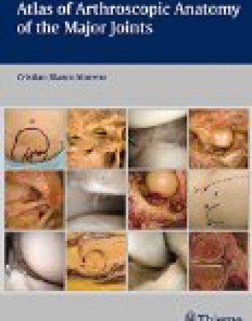 Atlas of Arthroscopic Anatomy of Major Joints