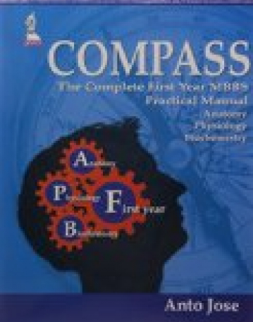 COMPASS: The Complete First Year MBBS  Practical Manual (Anatomy, Physiology, Biochemistry